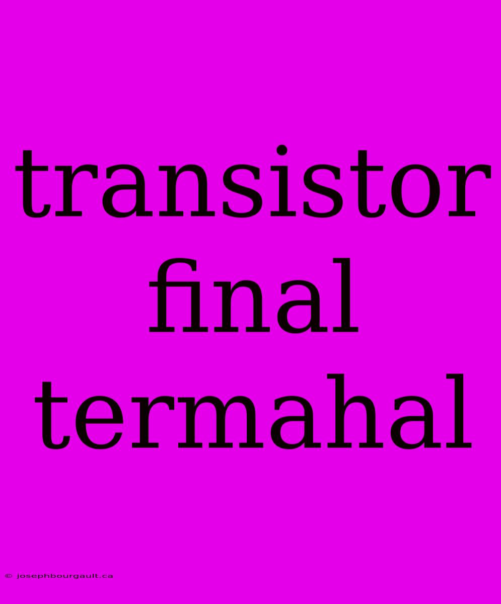 Transistor Final Termahal