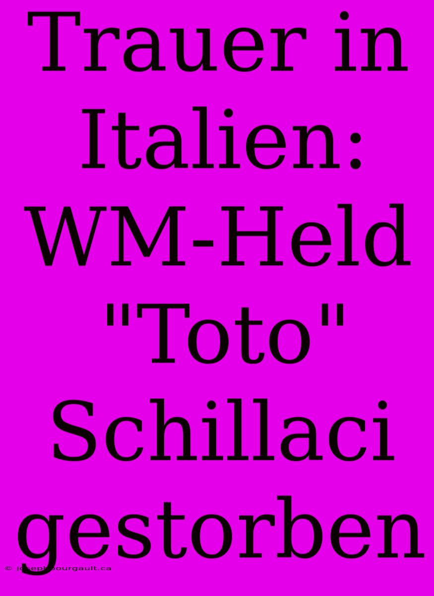 Trauer In Italien: WM-Held 