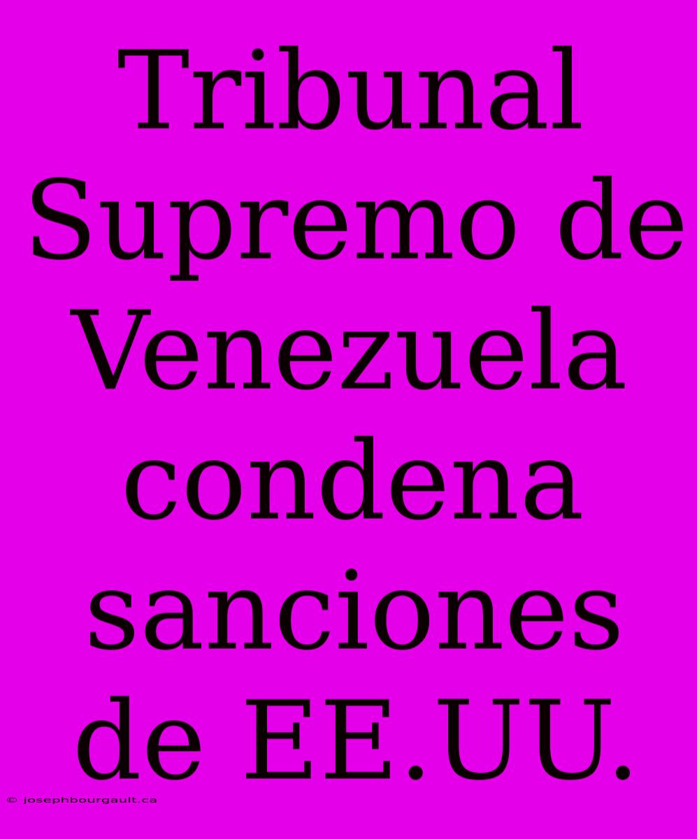 Tribunal Supremo De Venezuela Condena Sanciones De EE.UU.