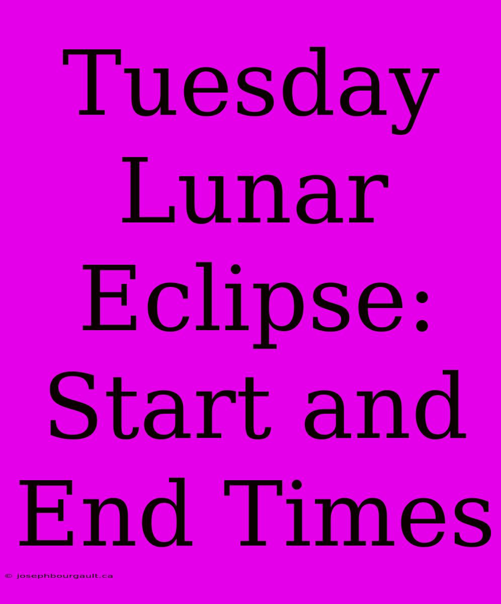 Tuesday Lunar Eclipse: Start And End Times