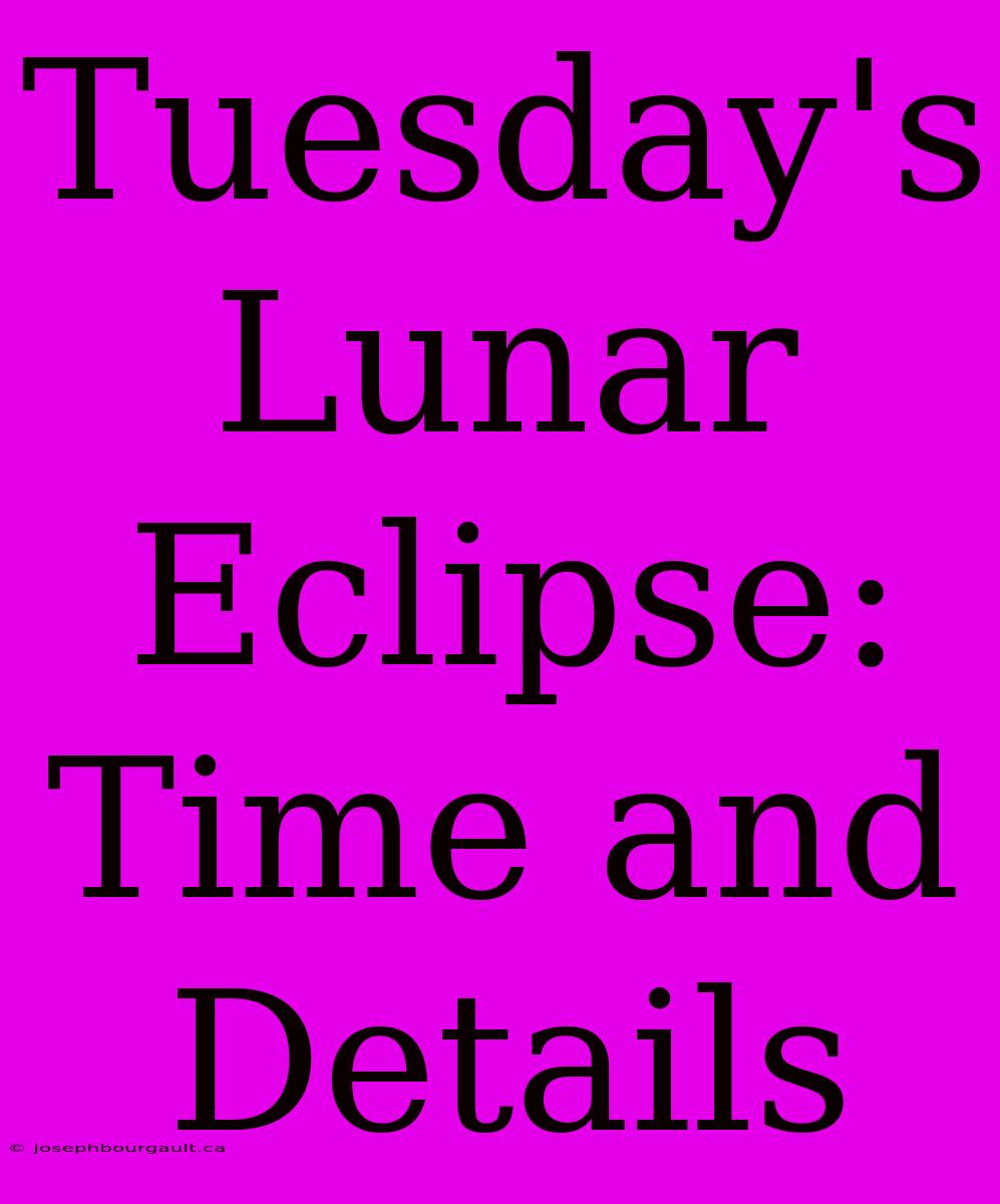 Tuesday's Lunar Eclipse: Time And Details