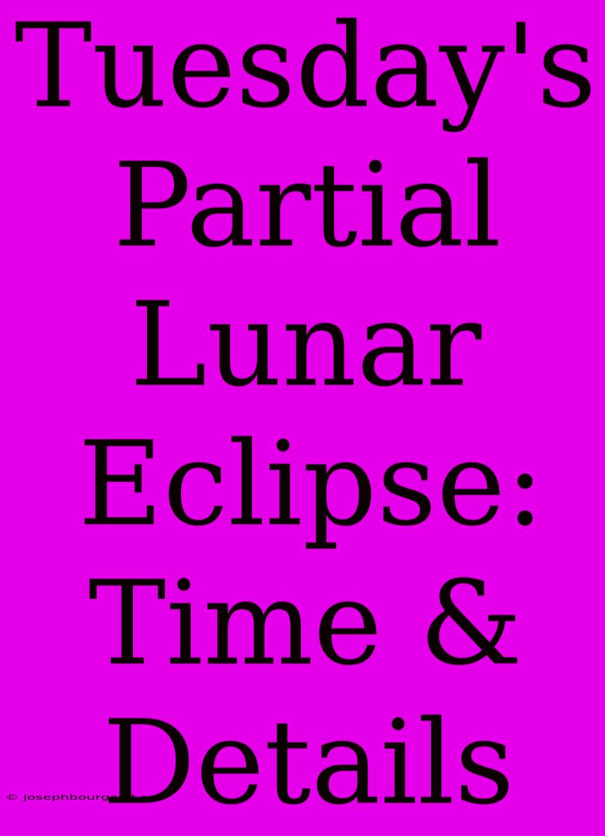 Tuesday's Partial Lunar Eclipse: Time & Details