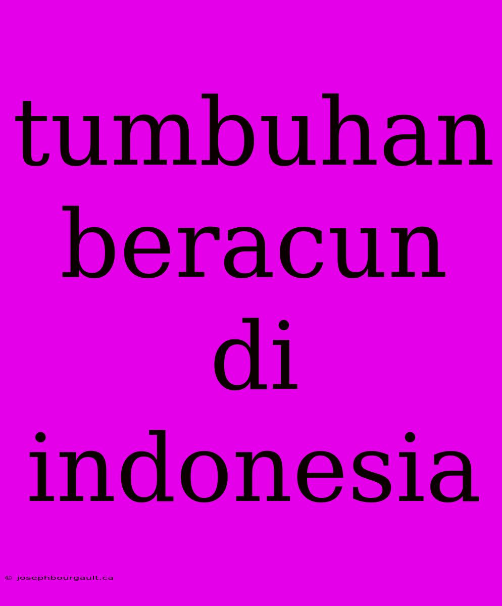 Tumbuhan Beracun Di Indonesia