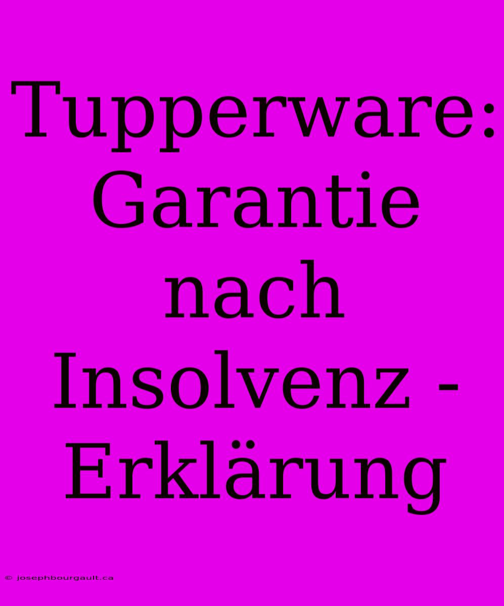 Tupperware: Garantie Nach Insolvenz - Erklärung