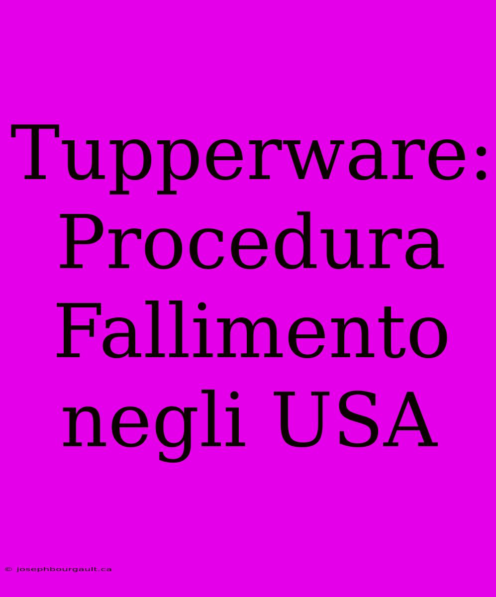 Tupperware: Procedura Fallimento Negli USA