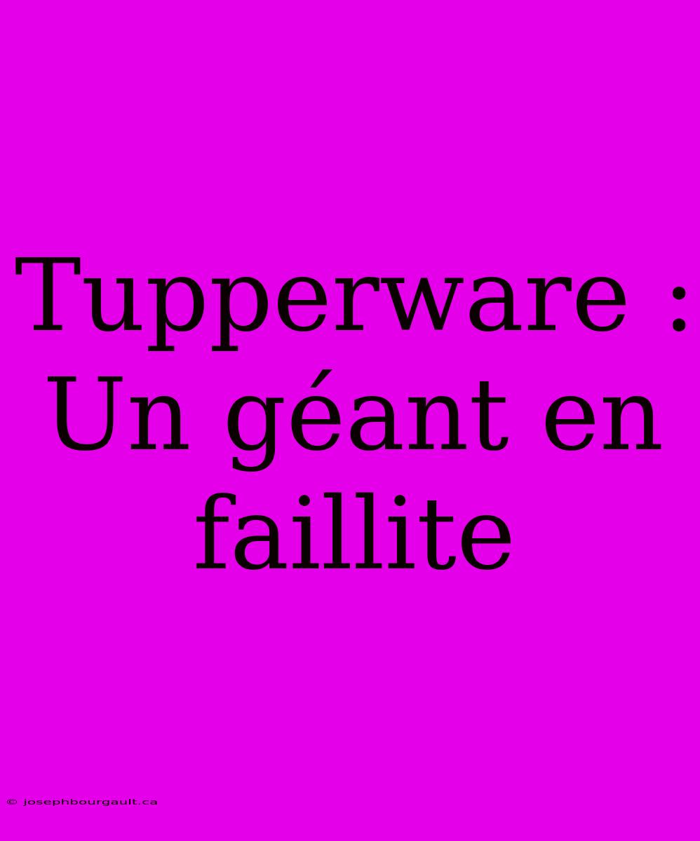 Tupperware : Un Géant En Faillite