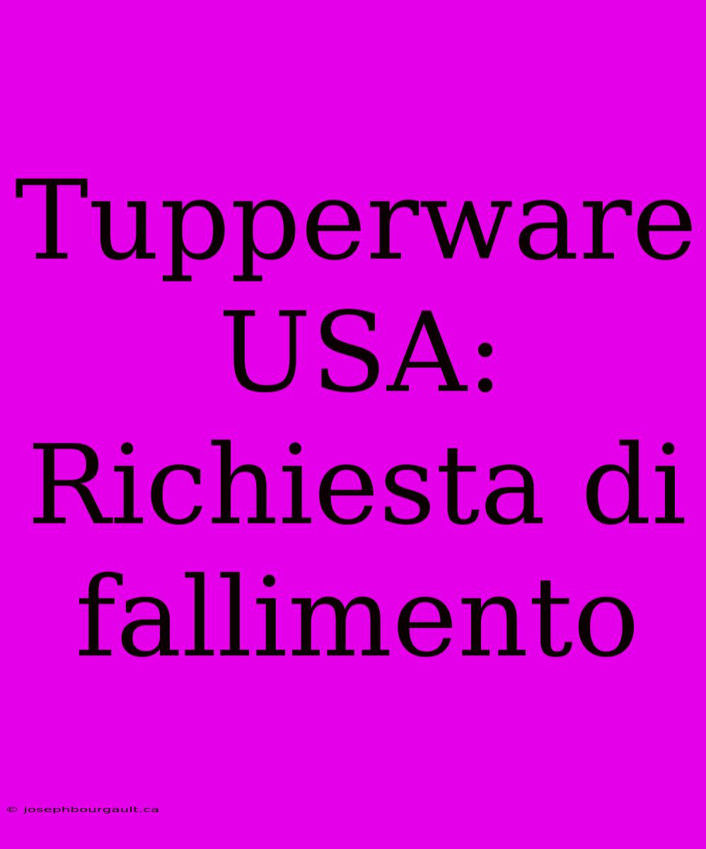 Tupperware USA: Richiesta Di Fallimento