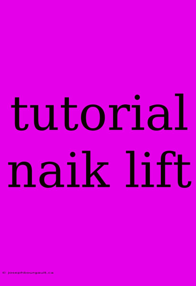 Tutorial Naik Lift