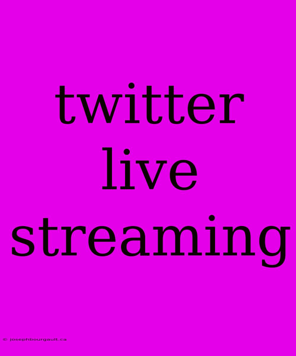 Twitter Live Streaming