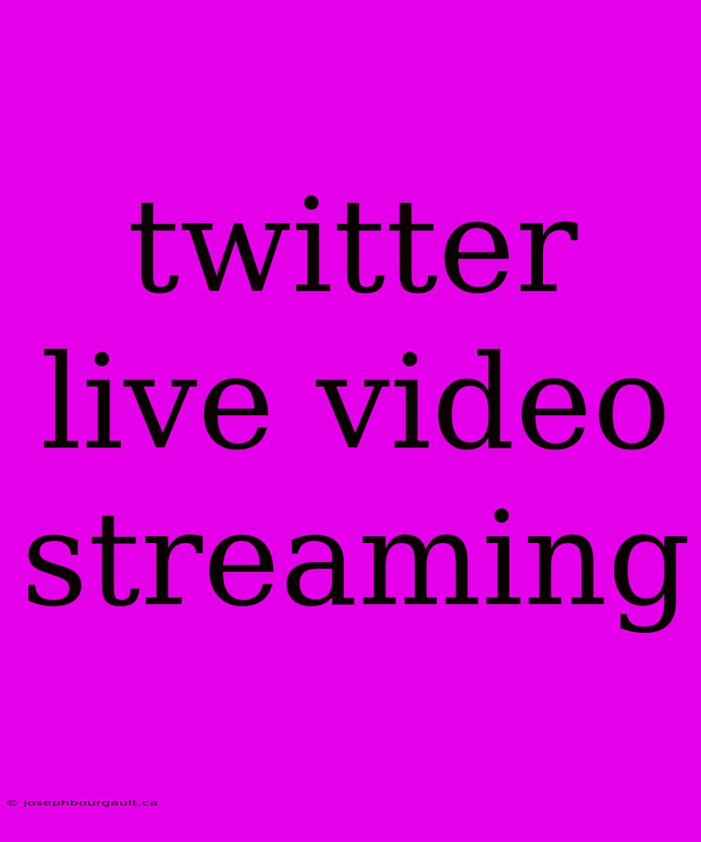 Twitter Live Video Streaming