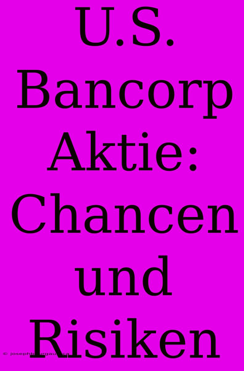 U.S. Bancorp Aktie: Chancen Und Risiken