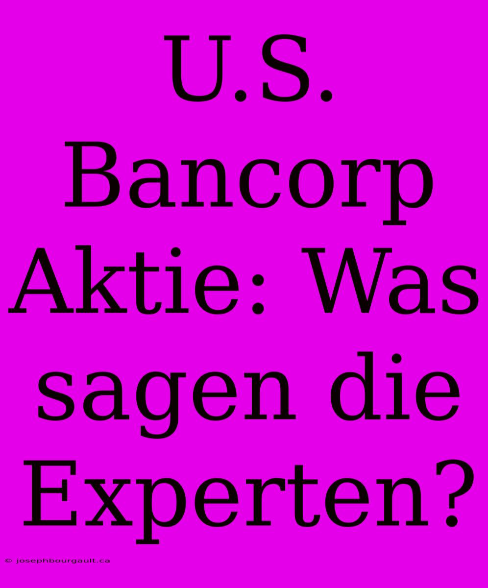 U.S. Bancorp Aktie: Was Sagen Die Experten?