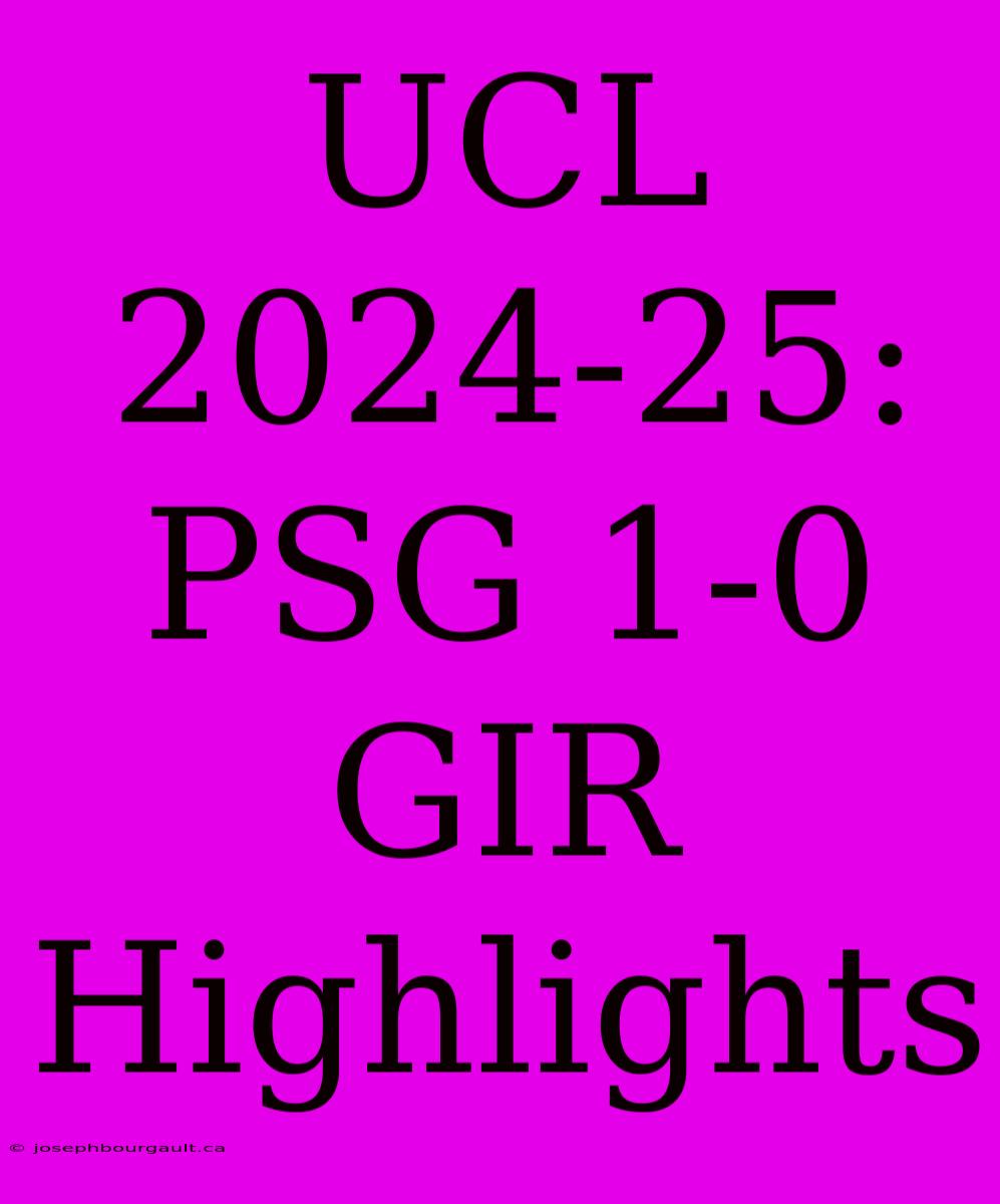 UCL 2024-25: PSG 1-0 GIR Highlights