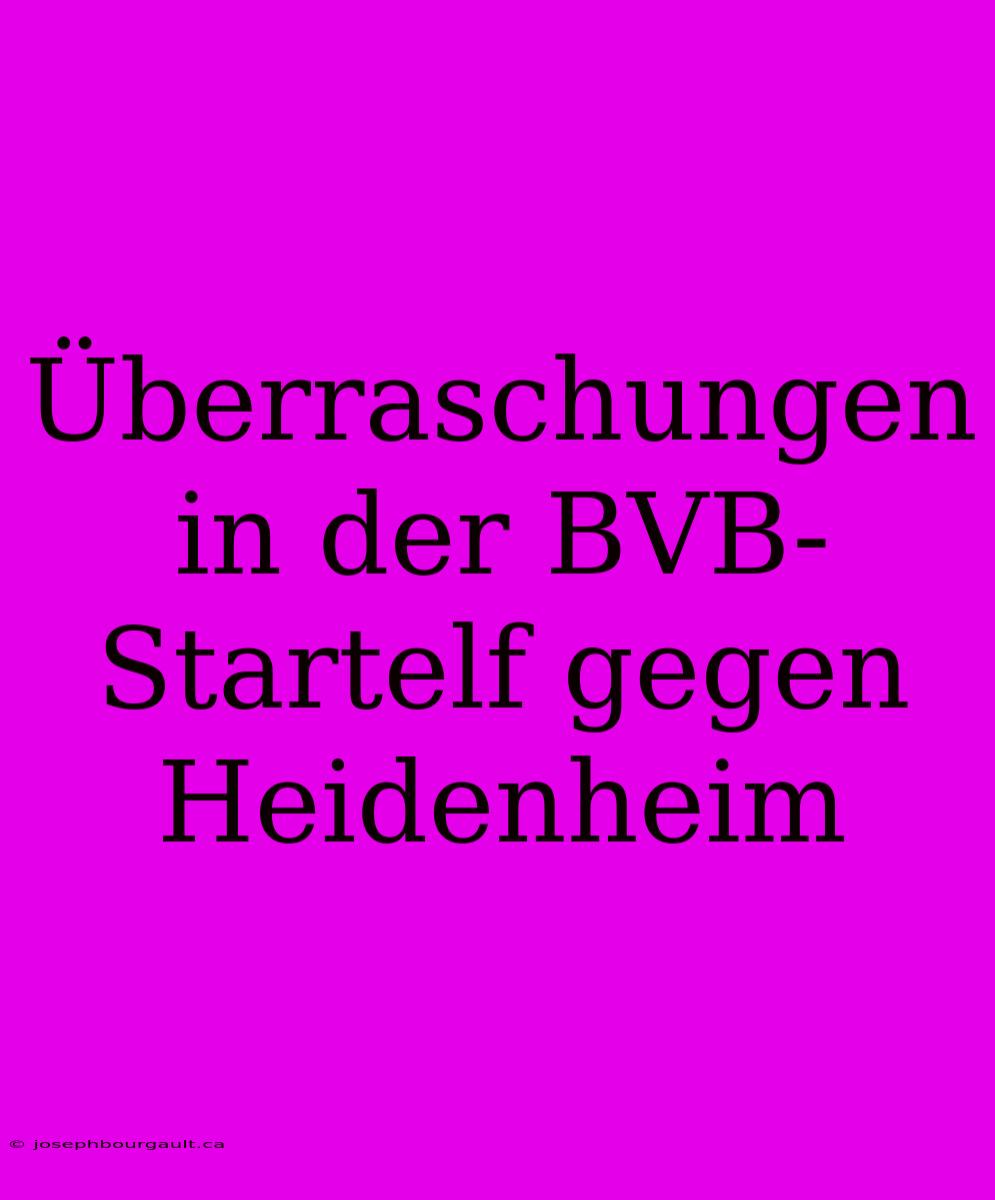 Überraschungen In Der BVB-Startelf Gegen Heidenheim