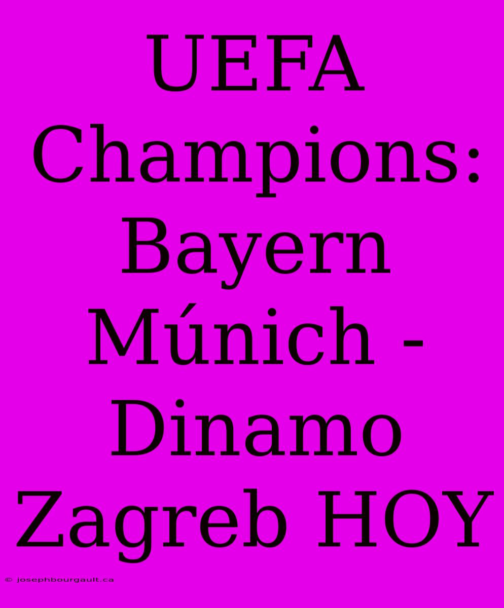 UEFA Champions: Bayern Múnich - Dinamo Zagreb HOY