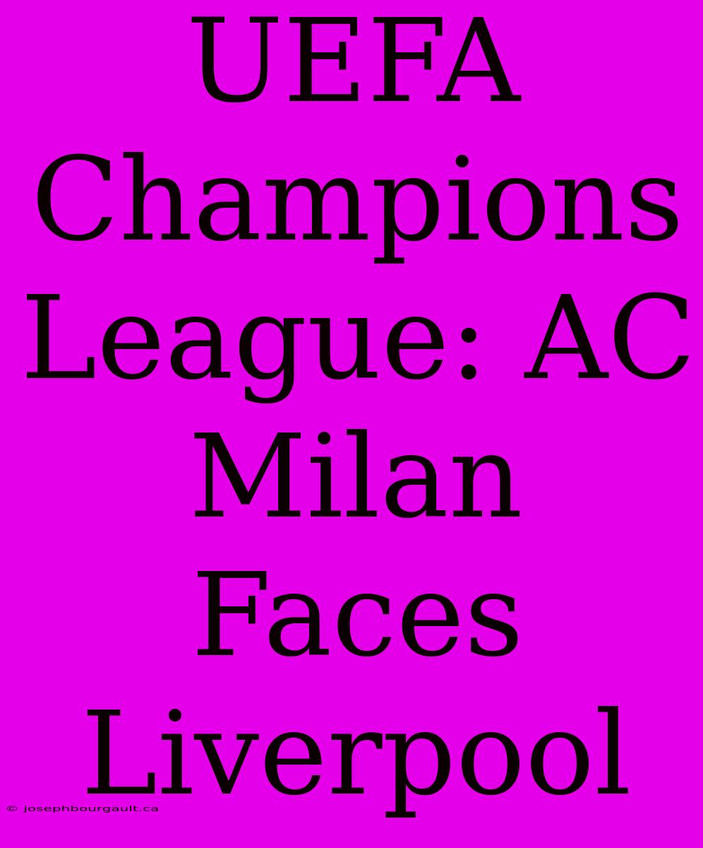 UEFA Champions League: AC Milan Faces Liverpool