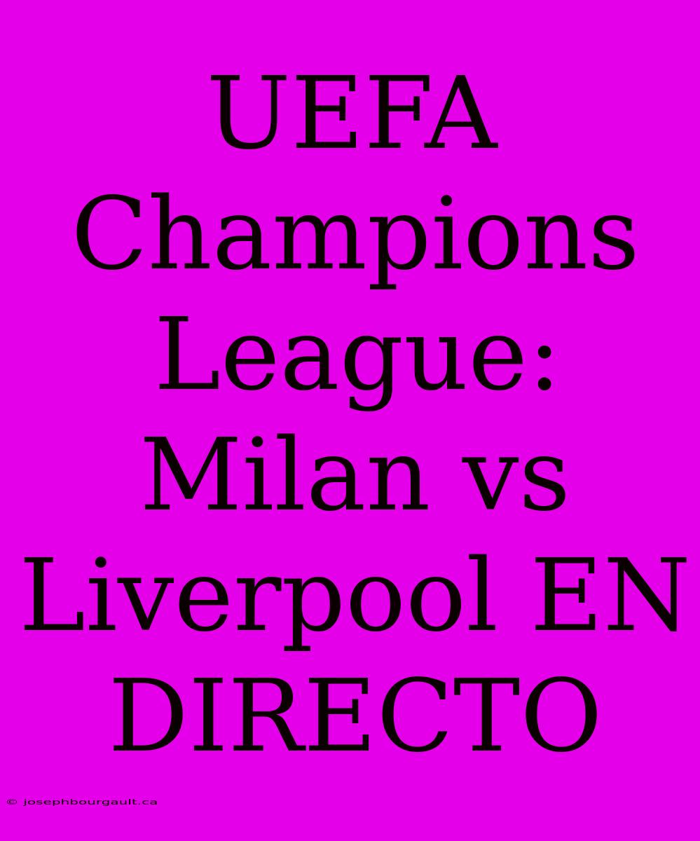 UEFA Champions League: Milan Vs Liverpool EN DIRECTO