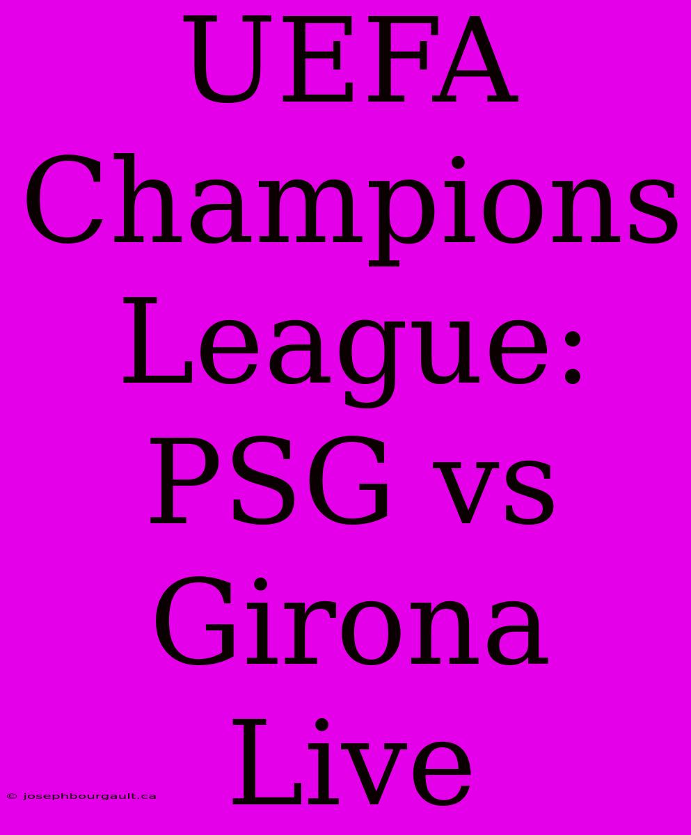 UEFA Champions League: PSG Vs Girona Live