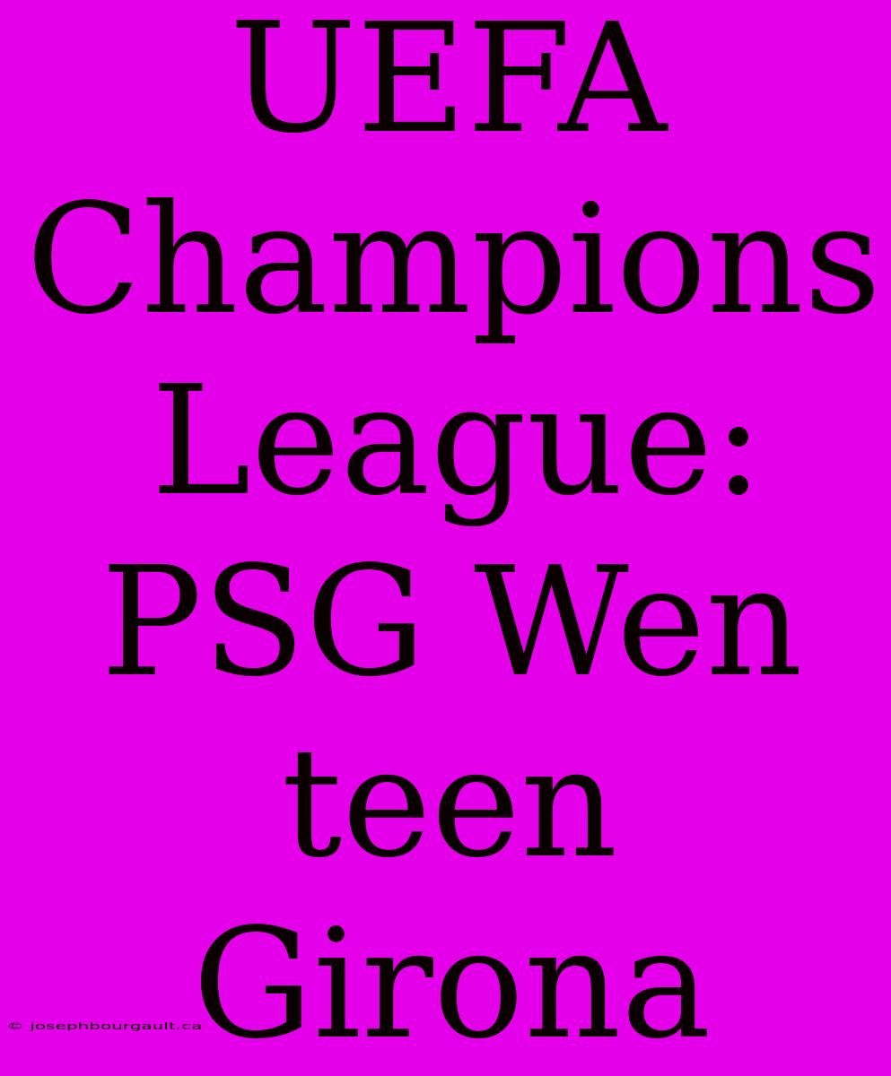 UEFA Champions League: PSG Wen Teen Girona