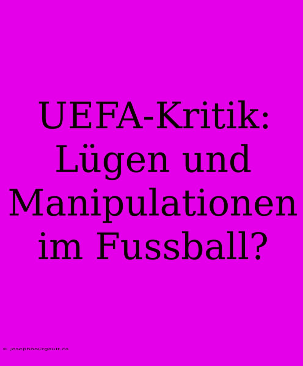 UEFA-Kritik: Lügen Und Manipulationen Im Fussball?