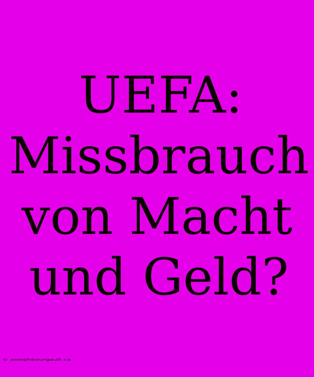 UEFA: Missbrauch Von Macht Und Geld?