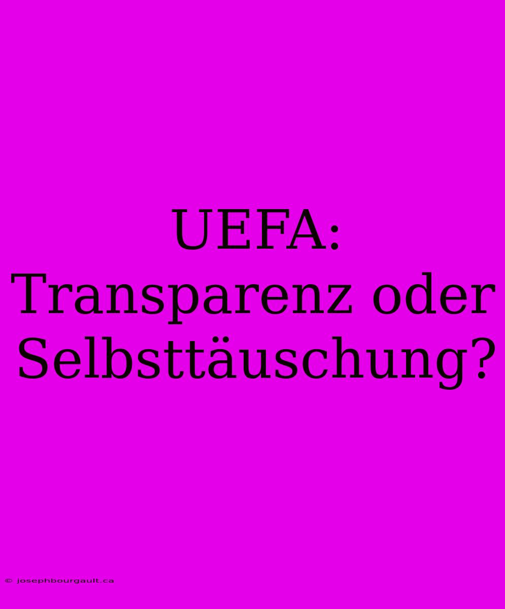 UEFA: Transparenz Oder Selbsttäuschung?