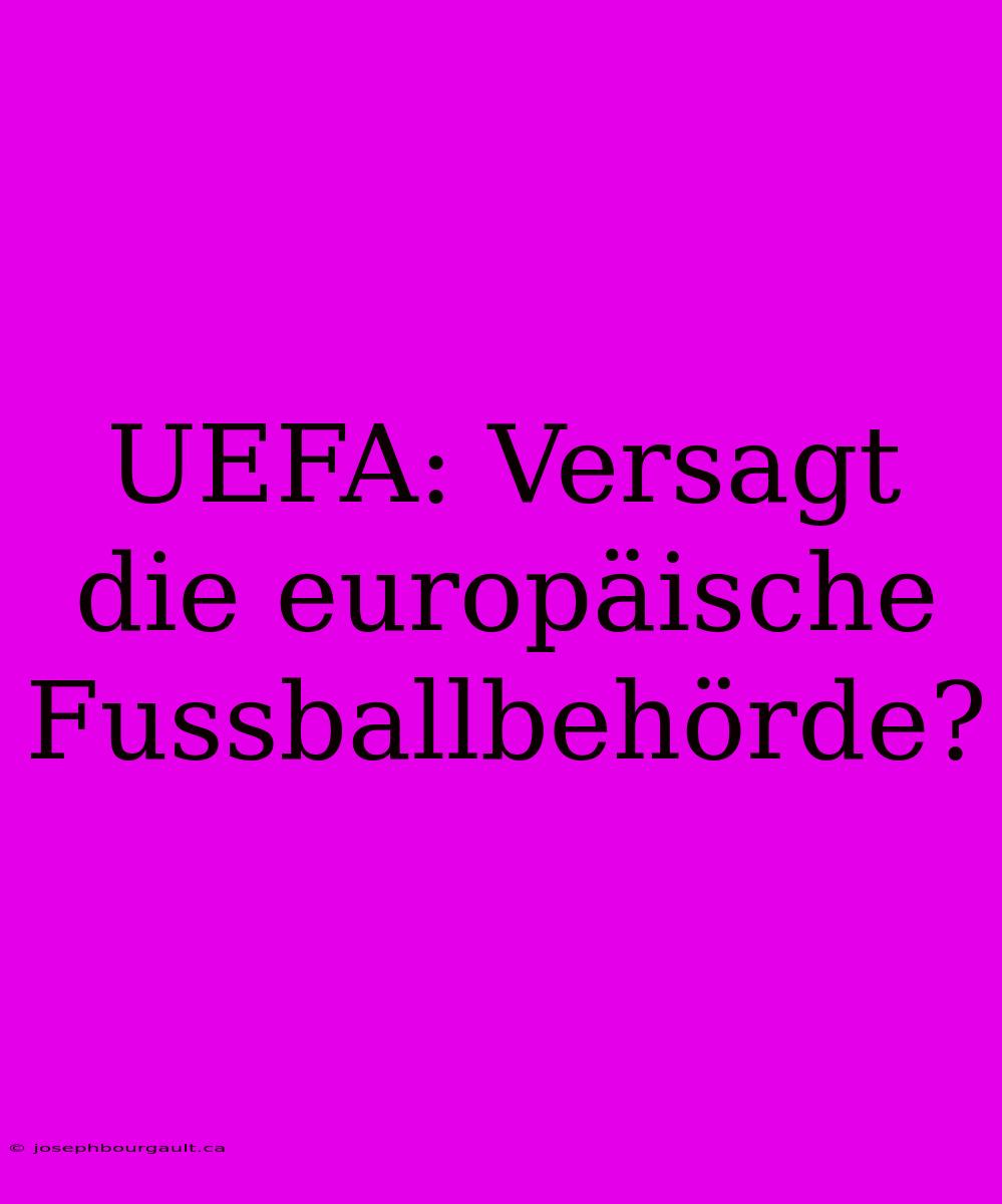 UEFA: Versagt Die Europäische Fussballbehörde?