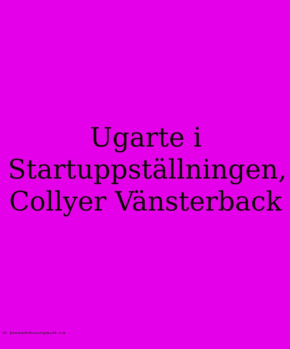 Ugarte I Startuppställningen, Collyer Vänsterback