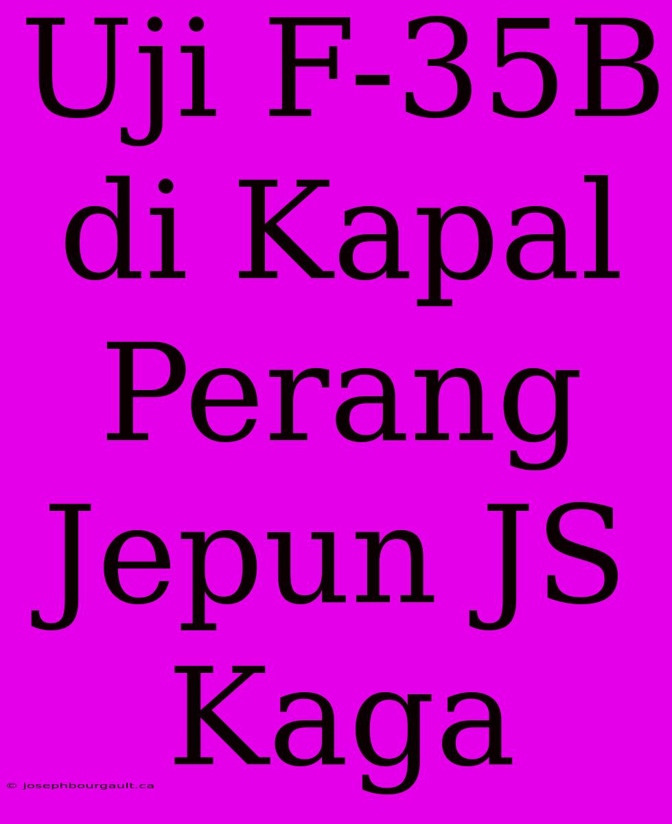 Uji F-35B Di Kapal Perang Jepun JS Kaga