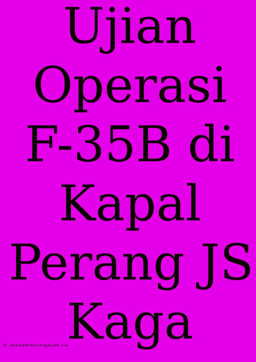 Ujian Operasi F-35B Di Kapal Perang JS Kaga