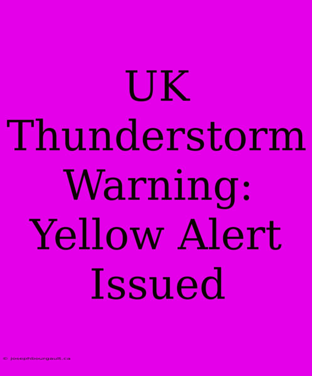 UK Thunderstorm Warning: Yellow Alert Issued