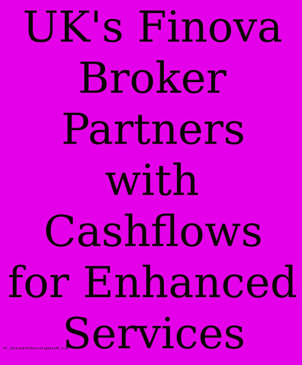 UK's Finova Broker Partners With Cashflows For Enhanced Services