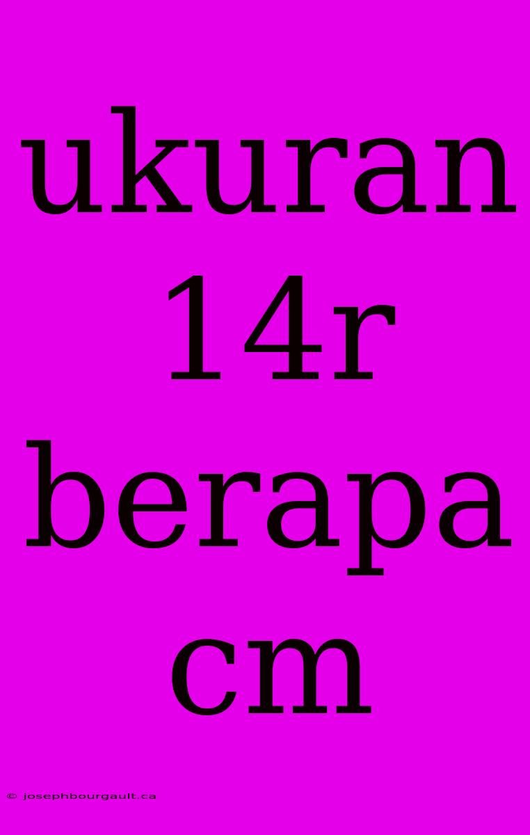 Ukuran 14r Berapa Cm