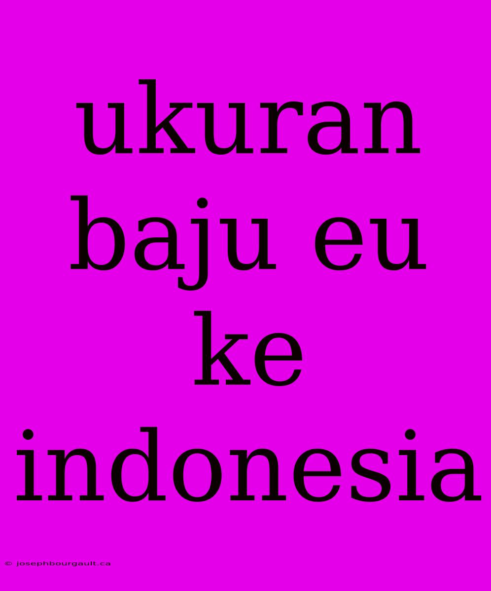 Ukuran Baju Eu Ke Indonesia