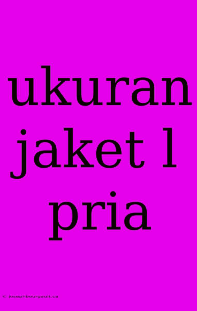 Ukuran Jaket L Pria