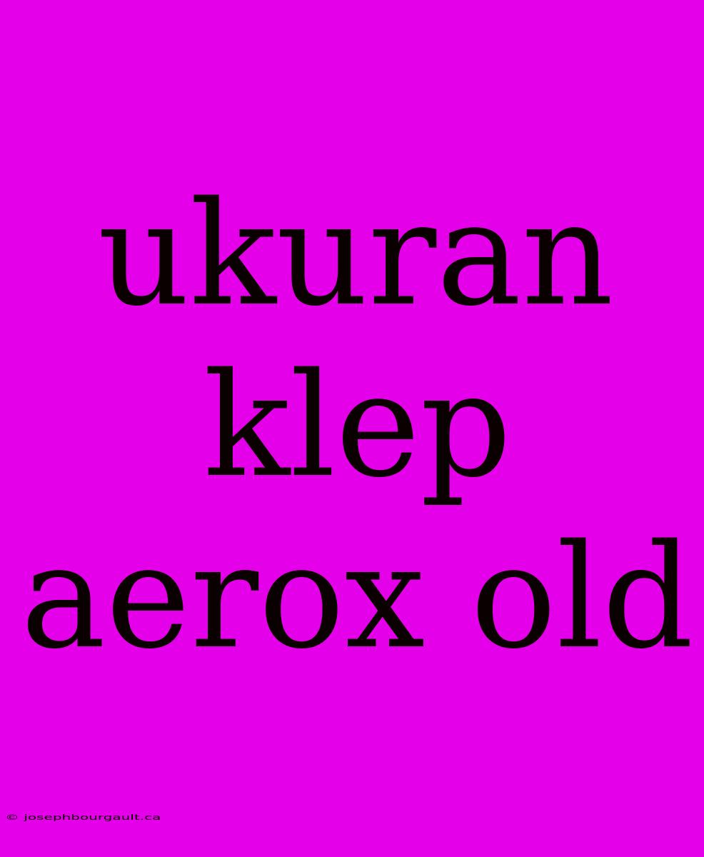 Ukuran Klep Aerox Old