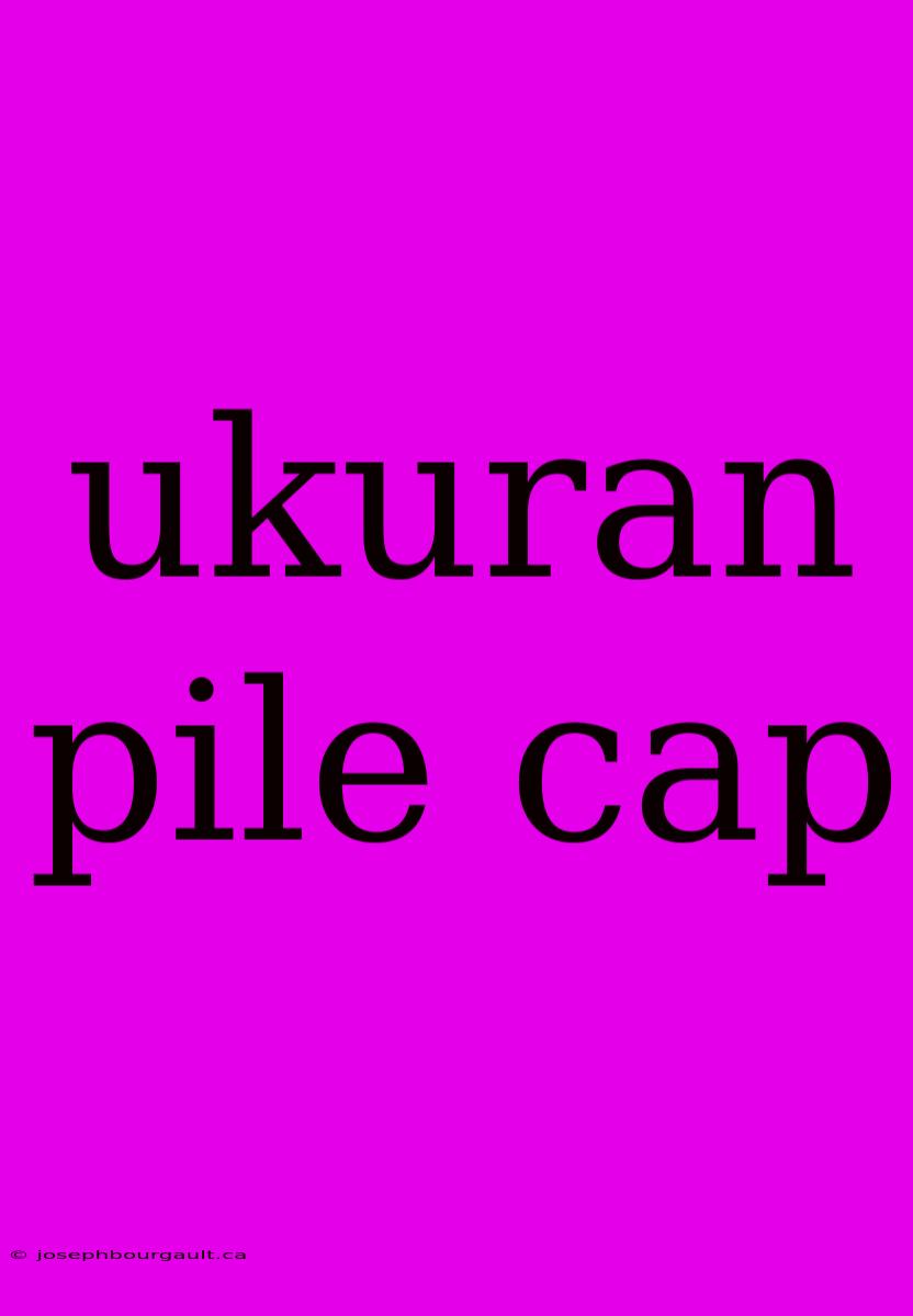 Ukuran Pile Cap