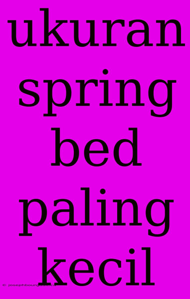 Ukuran Spring Bed Paling Kecil