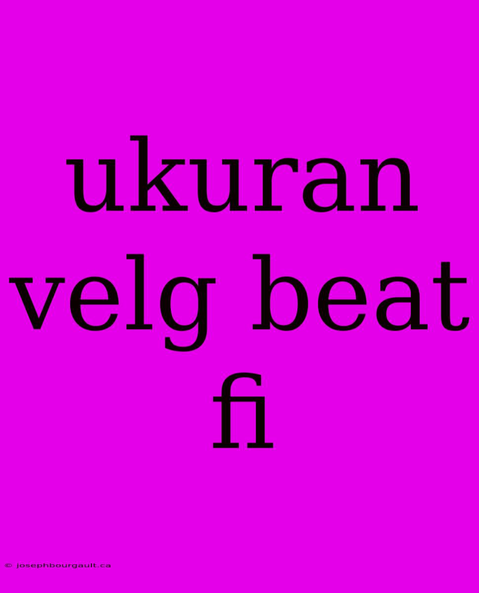 Ukuran Velg Beat Fi