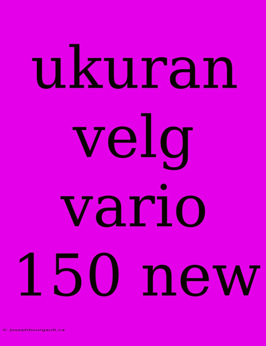 Ukuran Velg Vario 150 New