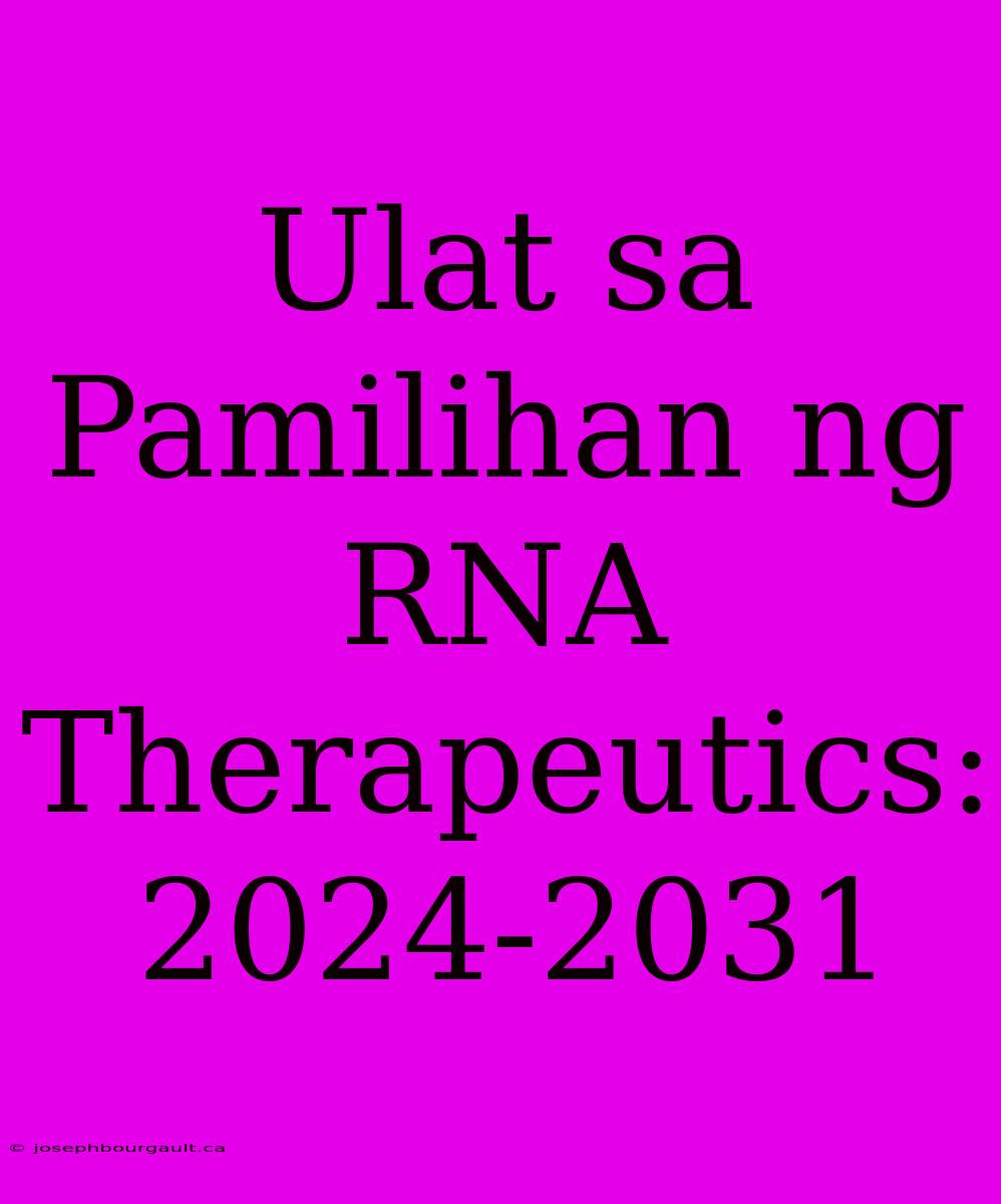 Ulat Sa Pamilihan Ng RNA Therapeutics: 2024-2031