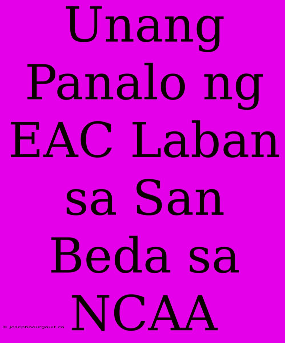 Unang Panalo Ng EAC Laban Sa San Beda Sa NCAA