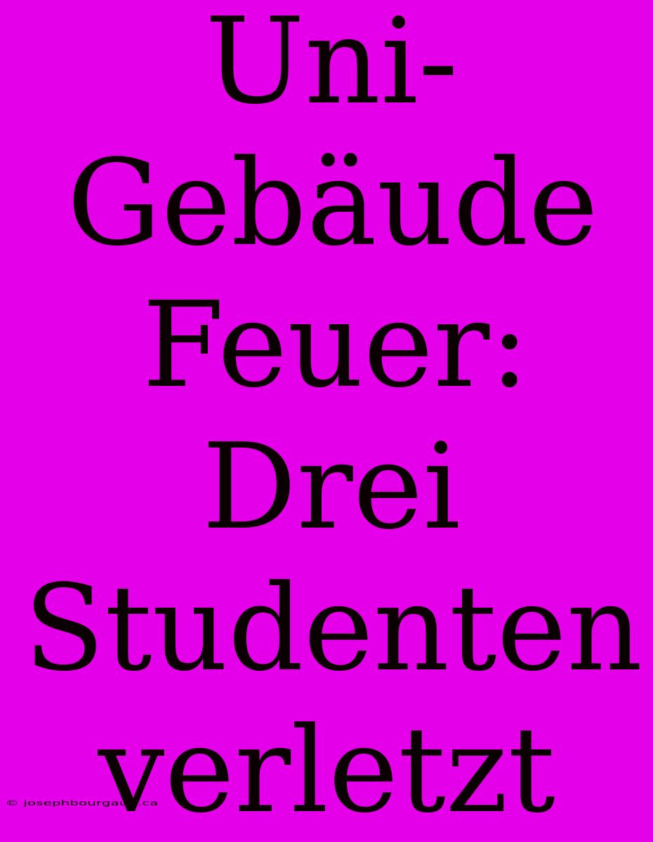 Uni-Gebäude Feuer: Drei Studenten Verletzt