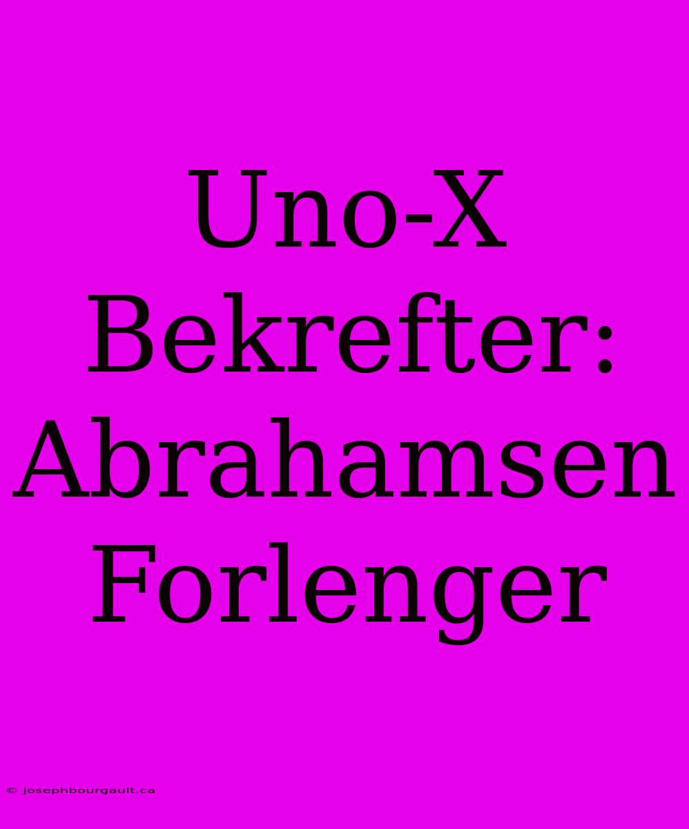 Uno-X Bekrefter: Abrahamsen Forlenger