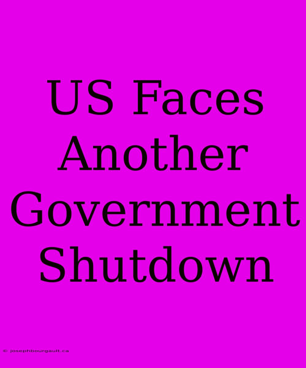 US Faces Another Government Shutdown