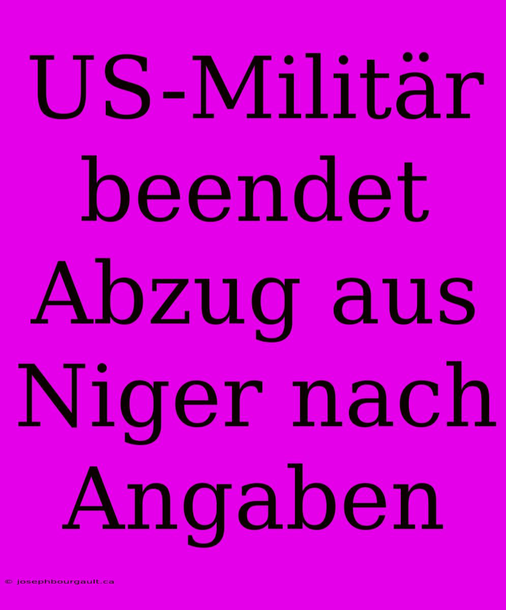 US-Militär Beendet Abzug Aus Niger Nach Angaben