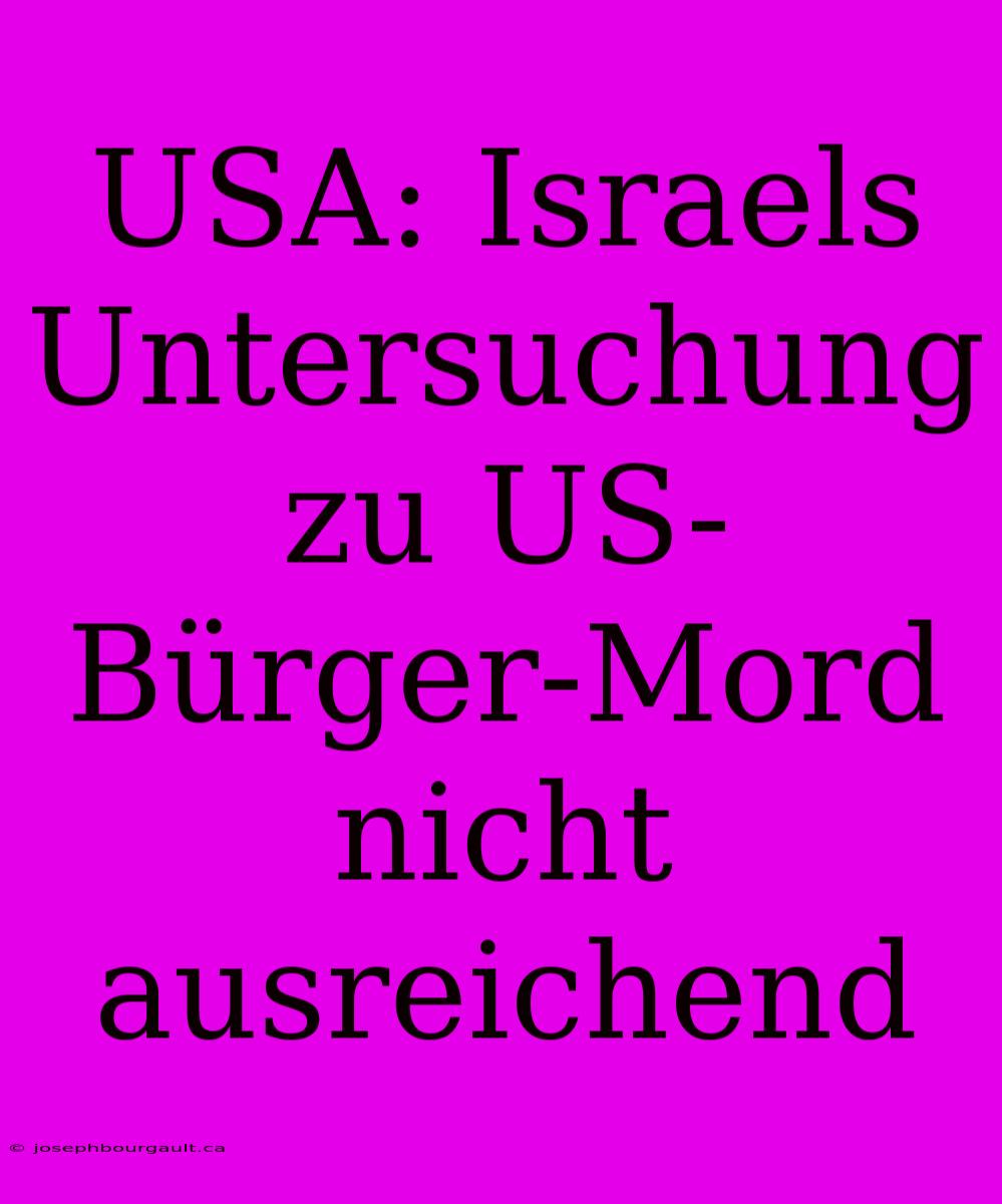 USA: Israels Untersuchung Zu US-Bürger-Mord Nicht Ausreichend