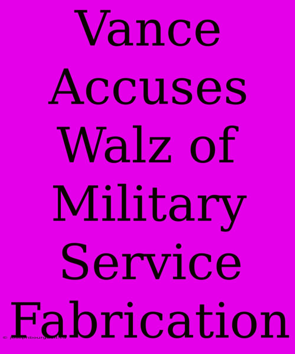 Vance Accuses Walz Of Military Service Fabrication