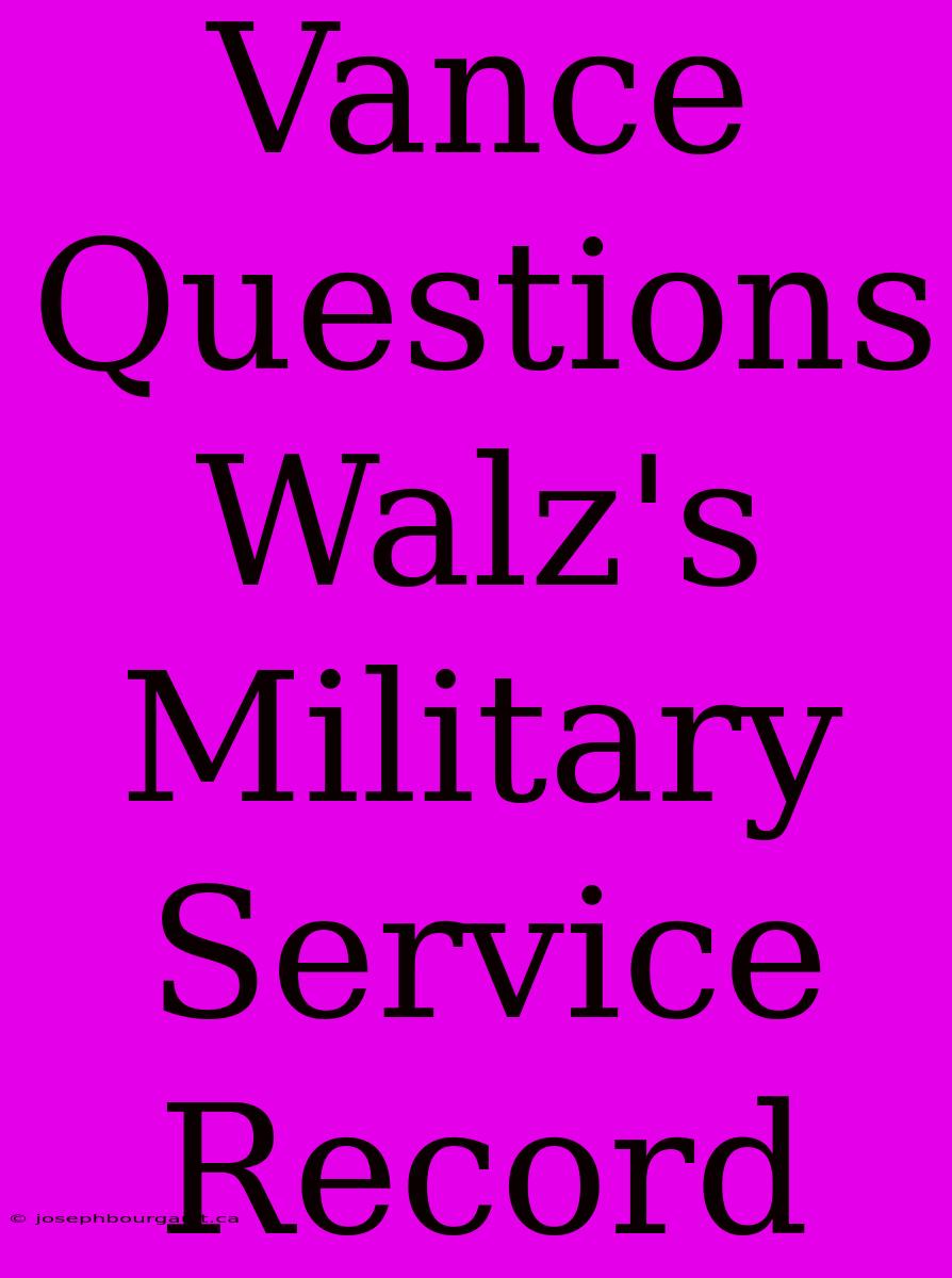 Vance Questions Walz's Military Service Record