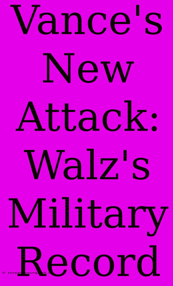 Vance's New Attack: Walz's Military Record